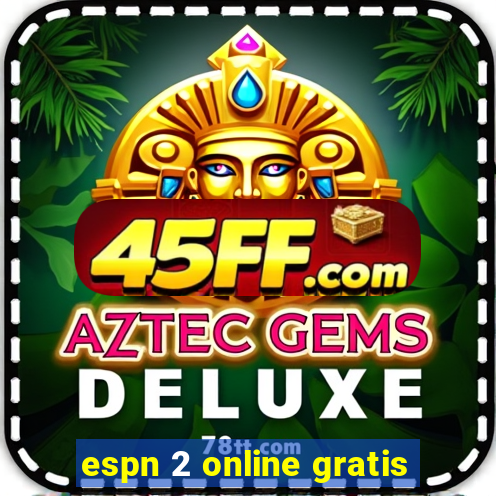 espn 2 online gratis